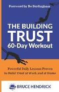 The Building Trust 60-Day Workout: Powerful Daily Lessons Proven to Build Trust at Work and at Home