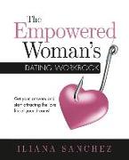 The Empowered Woman's Dating Workbook: Get your answers and start attracting the love life of your dreams