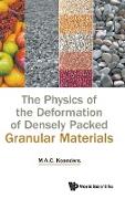 The Physics of the Deformation of Densely Packed Granular Materials