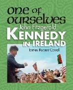 One of Ourselves: John Fitzgerald Kennedy in Ireland