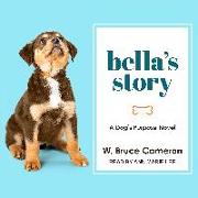 Bella's Story: A Dogâ (Tm)S Purpose Novel