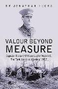 Valour Beyond Measure - Captain Richard William Leslie Wain V.C. - The Tank Corps at Cambrai, 1917