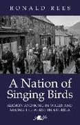 Nation of Singing Birds, A - Sermon and Song in Wales and Among the Welsh in America