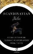 Scandinavian Tales: A Collection of Classic Scandinavian Folk Tales