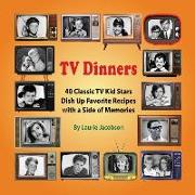 TV Dinners: 40 Classic TV Kid Stars Dish Up Favorite Recipes with a Side of Memories