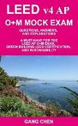 LEED v4 AP O+M MOCK EXAM: Questions, Answers, and Explanations: A Must-Have for the LEED AP O+M Exam, Green Building LEED Certification, and Sus