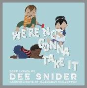 We're Not Gonna Take It: A Children's Picture Book