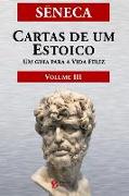 Cartas de um Estoico, Volume III: Um guia para a Vida Feliz