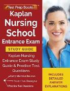Kaplan Nursing School Entrance Exam Study Guide: Kaplan Nursing Entrance Exam Study Guide & Practice Test Questions [Includes Detailed Answer Explanat