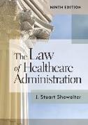 The Law of Healthcare Administration, Ninth Edition: Volume 9
