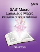 SAS Macro Language Magic: Discovering Advanced Techniques (Hardcover edition)