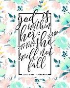 God is Within Her, She Will Not Fall: 2020 Weekly Planner: January 1, 2020 to December 31, 2020: Weekly & Monthly View Planner, Organizer & Diary: Min