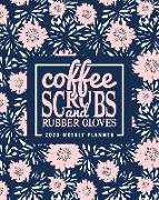 Coffee Scrubs & Rubber Gloves: 2020 Weekly Planner: January 1, 2020 to December 31, 2020: Weekly & Monthly View Planner, Organizer & Diary: For Docto