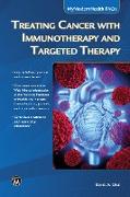 Treating Cancer with Immunotherapy and Targeted Therapy