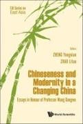 Chineseness and Modernity in a Changing China: Essays in Honour of Professor Wang Gungwu