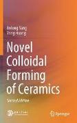 Novel Colloidal Forming of Ceramics