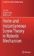 Finite and Instantaneous Screw Theory in Robotic Mechanism