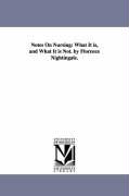 Notes On Nursing: What It is, and What It is Not. by Florence Nightingale