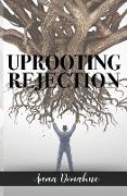 Uprooting Rejection