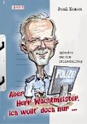 Aber Herr Wachtmeister, ich wollt' doch nur