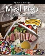 Meal Prep: The Absolute Best Meal Prep Cookbook For Weight Loss And Clean Eating - Quick, Easy, And Delicious Meal Prep Recipes