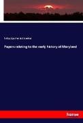 Papers relating to the early history of Maryland