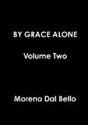 BY GRACE ALONE Volume Two