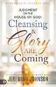 Judgment on the House of God: Cleansing and Glory are Coming