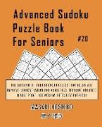 Advanced Sudoku Puzzle Book For Seniors #20: The Big Book Of Hard Sudoku Puzzles That Helps You Improve Concentration And Analytical Thinking Abilitie