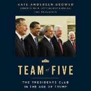 Team of Five: The Presidents Club in the Age of Trump