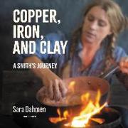 Copper, Iron, and Clay: A Smith's Journey