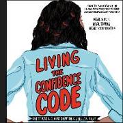 Living the Confidence Code: Real Girls. Real Stories. Real Confidence