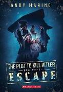 Escape (the Plot to Kill Hitler #3)