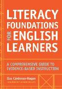 Literacy Foundations for English Learners: A Comprehensive Guide to Evidence-Based Instruction
