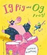 Ig Pig and Og Frog!