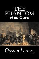 The Phantom of the Opera by Gaston LeRoux, Fiction, Classics