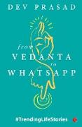 From Vedanta to WhatsApp