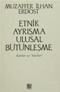 Etnik Ayrisma Ulusal Bütünlesme - Kürtler ve Kürtler