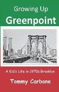 Growing Up Greenpoint: A Kid's Life in 1970s Brooklyn