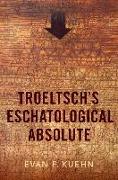 Troeltsch's Eschatological Absolute