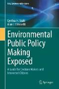 Environmental Public Policy Making Exposed