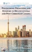Pentecostal Preaching and Ministry in Multicultural and Post-Christian Canada