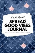 Do Not Read! Spread Good Vibes Journal: Day-To-Day Life, Thoughts, and Feelings (6x9 Softcover Lined Journal / Notebook)