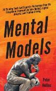 Mental Models: 30 Thinking Tools that Separate the Average From the Exceptional. Improved Decision-Making, Logical Analysis, and Prob