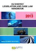 EU GEO Laws, Volume IV: EU Energy Legislation and Case Law Handbook 2013