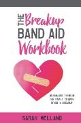 The Breakup Band Aid Workbook: Journaling Through the Pain and Triumph after a Breakup