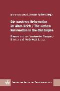 Die »andere« Reformation im Alten Reich / The »other« Reformation in the Old Empire