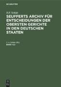 H.F. Schütt: J. A. Seuffert¿s Archiv für Entscheidungen der obersten Gerichte in den deutschen Staaten. Band I¿LV
