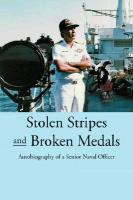 Stolen Stripes and Broken Medals: Autobiography of a Senior Naval Officer