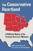 The Conservative Heartland: A Political History of the Postwar American Midwest